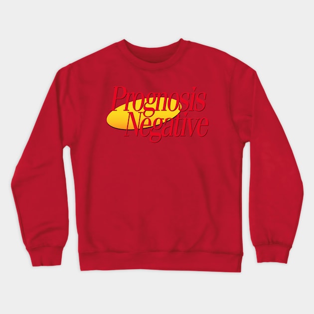 Coming Soon: Prognosis Negative Crewneck Sweatshirt by ModernPop